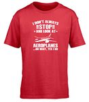 Hippowarehouse I Don't Always Stop and Look at Aeroplanes… Oh Wait Yes I Do Kids Children's Short Sleeve t-Shirt Red