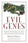 Evil Genes: Why Rome Fell, Hitler Rose, Enron Failed, and My Sister Stole My Mother's Boyfriend (Psychology)