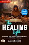 The Healing Light: Transform Your Life with Spiritual Wisdom and Practical Guidance