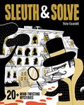 Sleuth & Solve: 20+ Mind-Twisting Mysteries: (Mystery Book for Kids and Adults, Puzzle and Brain Teaser Book for All Ages): 1