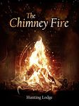 The Chimney Fire - Hunting Lodge