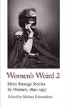 Women's Weird 2: More Strange Stories by Women, 1891-1937 (Handheld Weirds, 3)