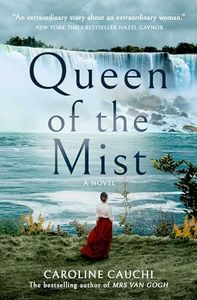 Queen of the Mist: The heart racing new historical novel inspired by the first woman to go over the Niagara Falls