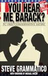 You Hear Me, Barack? PC-Free Conservative Satire