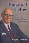 Emanuel Celler: Immigration and Civil Rights Champion