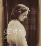 Victorian Giants:The Birth of Art Photography