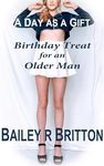 A Day as a Gift: Birthday Treat for an Older Man (Rise of the Church Anthology Book 2)