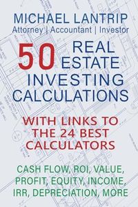 50 Real Estate Investing Calculations: Cash Flow, IRR, Value, Profit, Equity, Income, ROI, Depreciation, More