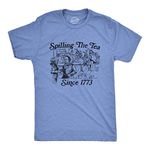 Crazy Dog T-shirts Mens Spilling The Tea Since 1773 Tshirt Funny US History Boston Tee Party Graphic Tee, Light Heather Blue, 4XL