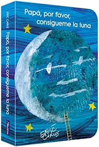 Papá, por favor, consígueme la luna (Colección Eric Carle) (Pequeñas manitas)