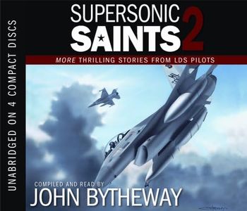 Supersonic Saints 2: More Thrilling Stories from LDS Pilots