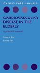 Cardiovascular Disease in the Elderly (Oxford Care Manuals)