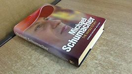 Michael Schumacher: The Whole Story