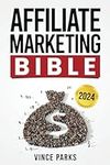 Affiliate Marketing Bible: All You 