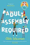 Adult Assembly Required: The heart-warming and joyful new novel you need this winter, with the characters you LOVED from THE BOOKISH LIFE OF NINA HILL!