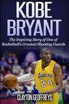 Kobe Bryant: The Inspiring Story of