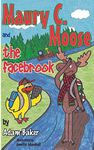 Maury C. Moose and The Facebrook: Volume 2 (Maury C. Moose Series)