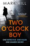 Two O'Clock Boy: 'A fantastic debut: dark, addictive and original' Robert Bryndza, author of The Girl in the Ice: One detective. One killer. One shared secret. (DI Ray Drake)