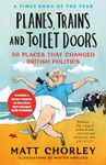 Planes, Trains and Toilet Doors: 50 Places That Changed British Politics