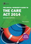 The Social Worker's Guide to the Care Act 2014