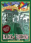 Blades of Freedom (Nathan Hale's Hazardous Tales #10): A Tale of Haiti, Napoleon, and the Louisiana Purchase