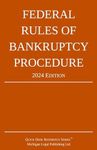 Federal Rules of Bankruptcy Procedure; 2024 Edition: With Statutory Supplement