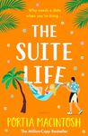 The Suite Life: A friends-to-lovers, close proximity romantic comedy from MILLION-COPY BESTSELLER Portia MacIntosh for 2024