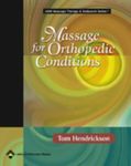 Massage for Orthopedic Conditions (LWW Massage Therapy and Bodywork Educational Series) by Thomas Hendrickson DC (2002-08-15)