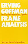 Frame Analysis: An Essay on the Organization of Experience