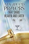 Advanced Prayers That Shake Heaven and Earth