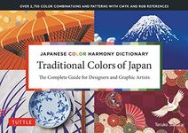 Traditional Colors of Japan: The Complete Guide for Designers and Graphic Artists (Over 2,750 Color Combinations and Patterns with CMYK and RGB References)