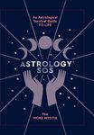 Astrology SOS: An Astrological Survival Guide to Life