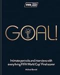 Goal!: Intimate portraits and interviews with every living FIFA World CupTM Final scorer: Intimate portraits and interviews with every living FIFA World Cup™ Final scorer