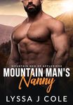 The Mountain Man's Nanny: An Age Gap, Single Dad/Nanny, Small Town Instalove Romance (Mountain Men of Appleridge Book 4)