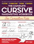 The Complete Cursive Handwriting Workbook For Canadian Kids: A comprehensive guide that teaches cursive in an easy step-by-step process, keeping children engaged with thoughtful lessons, activities, fun games and interesting facts about Canada!