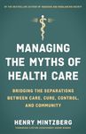 Managing the Myths of Health Care: Bridging the Separations between Care, Cure, Control, and Community