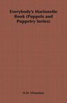 Everybody's Marionette Book (Puppets and Puppetry Series)