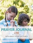 Prayer Journal For Kids: With Bible