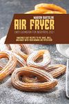 Air Fryer Oven Cookbook for Beginners 2021: Amazingly Easy Recipes to Fry, Bake, Grill, and Roast with Your Nuwave Air Fryer Oven