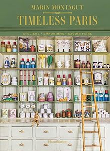 Timeless Paris:Ateliers • Emporiums • Savoir Faire