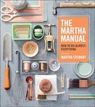 The Martha Manual: How to Do (Almost) Everything