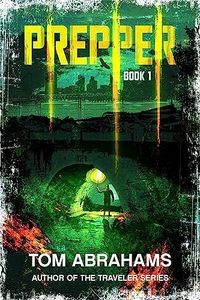 Prepper: Book 1 (PREPPER: A GRID-DOWN POST-APOCALYPTIC/DYSTOPIAN SURVIVAL SERIES)