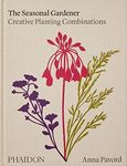 The Seasonal Gardener: Creative Planting Combinations