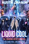 Liquid Cool: The Cyberpunk Detective Series