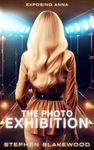 The Photo Exhibition: Exposing Anna - Book Two (The Story of Anna 2)