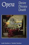 Opera: Desire, Disease, Death (Texts and Contexts)