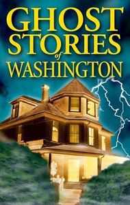 Ghost Stories of Washington (Ghost Stories, 1)