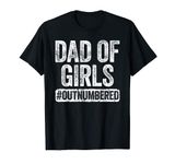 Dad of Girls Outnumbered T-Shirt Father's Day Shirt T-Shirt