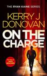 On The Charge: A pulse pounding thriller in the Ryan Kaine series