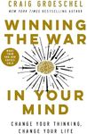 Winning the War in Your Mind: Change Your Thinking, Change Your Life